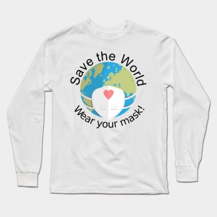 Save The World, Wear Your Mask Gift Idea Long Sleeve T-Shirt